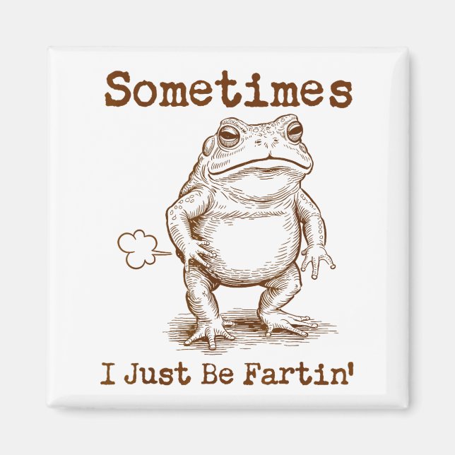 Sometimes I Just Be Fartin’ Frog Funny Rude Silly  Magnet (Vorne)