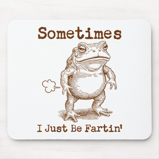 Sometimes I Just Be Fartin’ Frog Funny Rude Silly  Mousepad (Vorne)