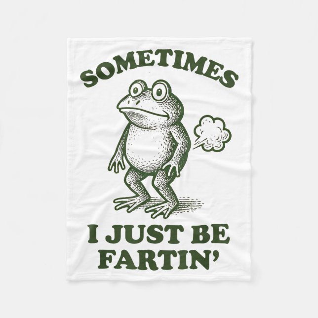Sometimes I Just Be Fartin' Frog Humor Funny Fart  Fleecedecke (Vorderseite)