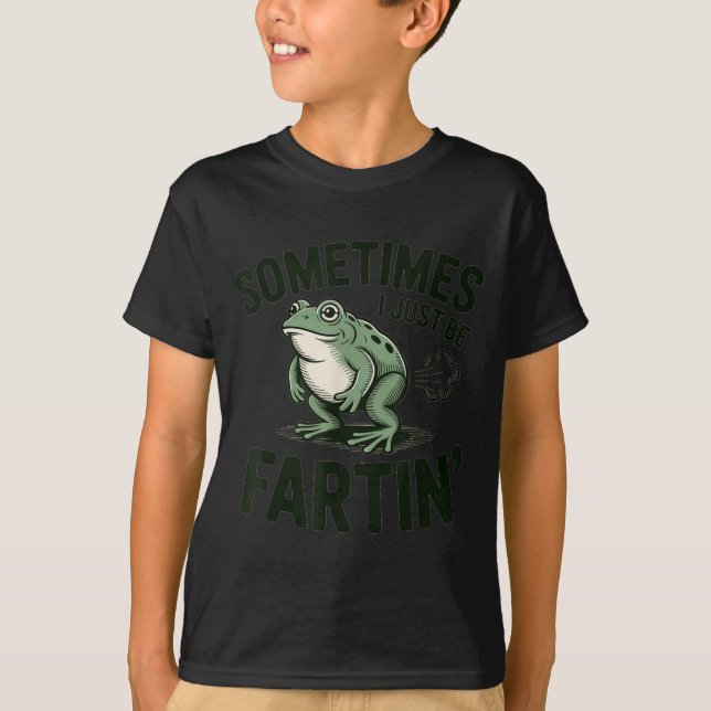 Sometimes I Just Be Fartin' Frog Humor Funny Fart  T-Shirt (Vorderseite)