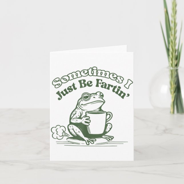 Sometimes I Just Be Fartin' Frog Humor Men Woman  Karte (Vorderseite)