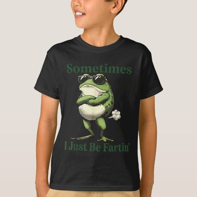 Sometimes I Just Be Fartin' Frog Humor Men Woman  T-Shirt (Vorderseite)