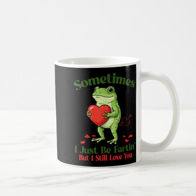 Sometimes I Just Be Fartin' Frog Meme Funny Valent Kaffeetasse (Rechts)