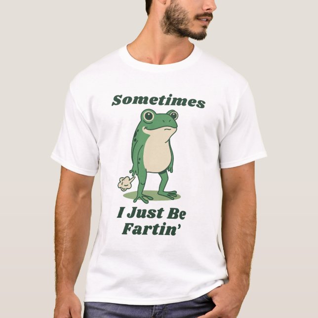 Sometimes I Just Be Fartin' Frog Meme T-Shirt (Vorderseite)