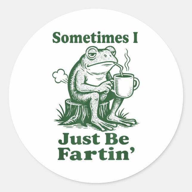 Sometimes I Just Be Fartin' Frog  Runder Aufkleber (Vorderseite)