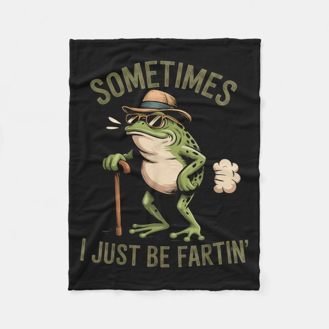 Sometimes I Just Be Fartin' Funny Frog Farting  Fleecedecke (Vorderseite)