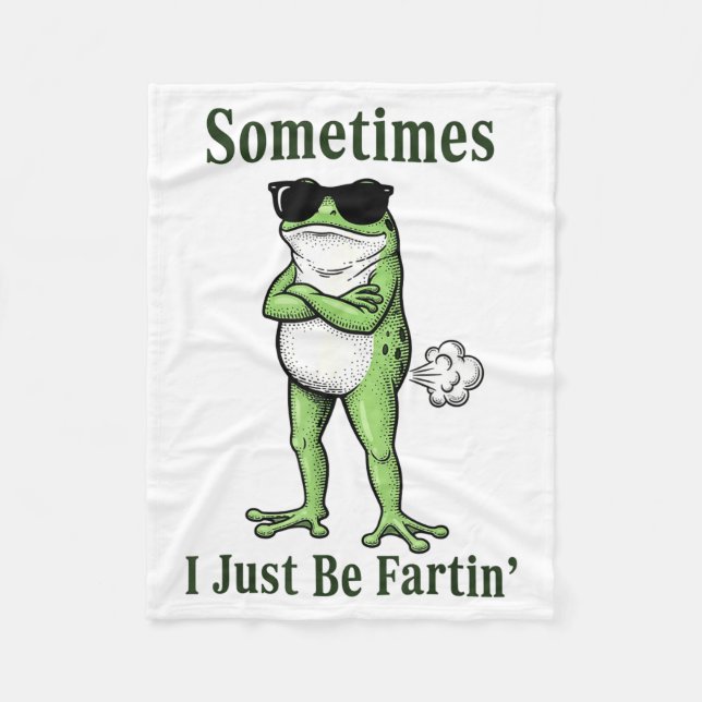 Sometimes I Just Be Fartin Funny Frog Sarcastic Hu Fleecedecke (Vorderseite)