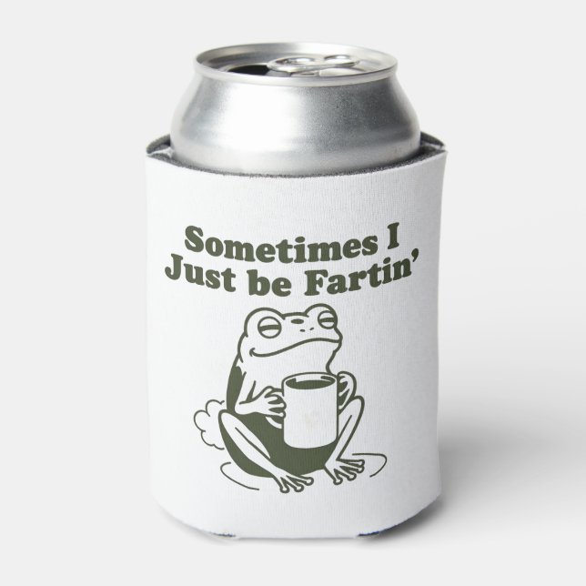 Sometimes I Just Be Fartin Funny Frog Unhinged  Dosenkühler (Kanne Vorderseite)