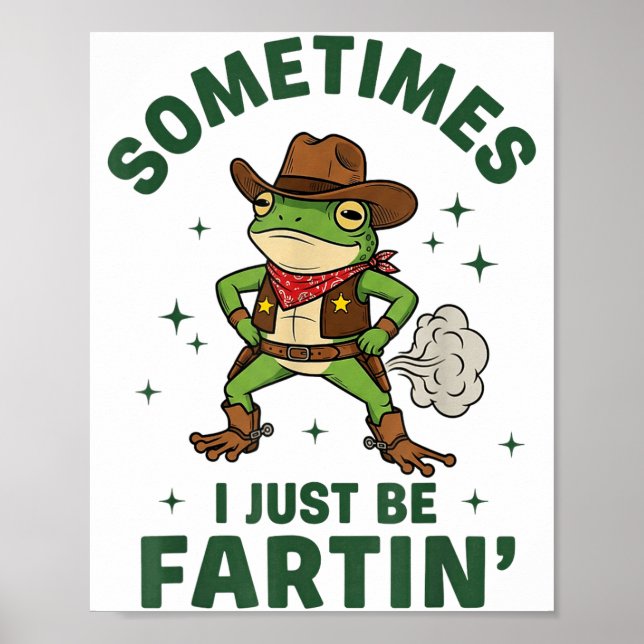 Sometimes I Just Be Fartin Funny Western Cowboy Fr Poster (Vorne)