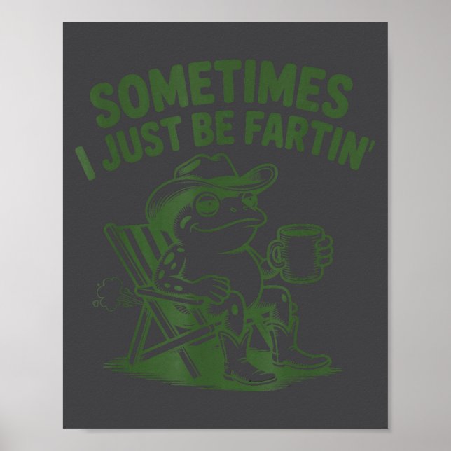 Sometimes I Just Be Fartin Lazy Cowboy Frog Funny  Poster (Vorne)