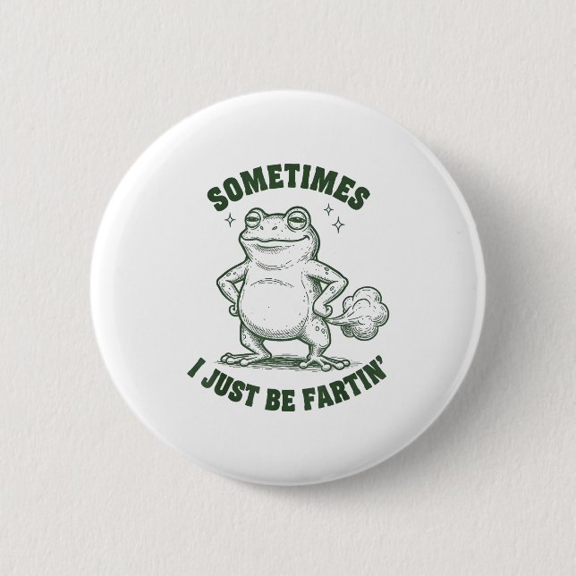 Sometimes I Just Be Farting Frog Humor Funny Fart  Button (Vorderseite)