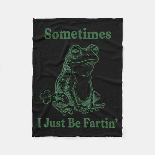 Sometimes I Just Be Farting Frog Humor Funny Fart  Fleecedecke (Vorderseite)