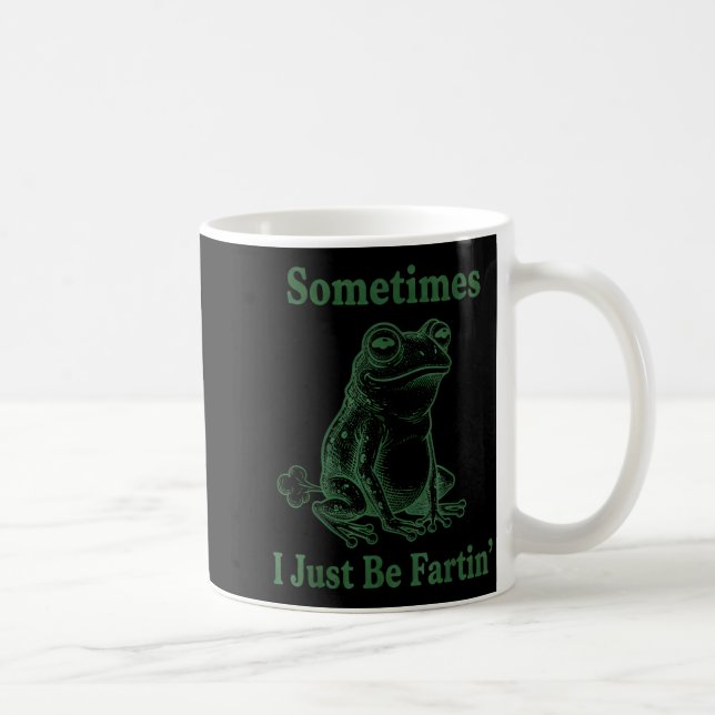 Sometimes I Just Be Farting Frog Humor Funny Fart  Kaffeetasse (Rechts)