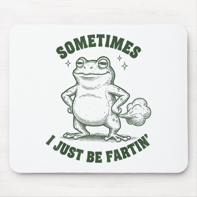 Sometimes I Just Be Farting Frog Humor Funny Fart  Mousepad (Vorne)