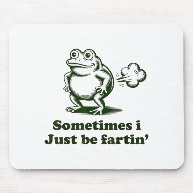 Sometimes I Just Be Farting Frog Humor Funny Fart  Mousepad (Vorne)