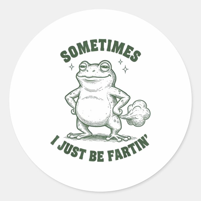 Sometimes I Just Be Farting Frog Humor Funny Fart  Runder Aufkleber (Vorderseite)