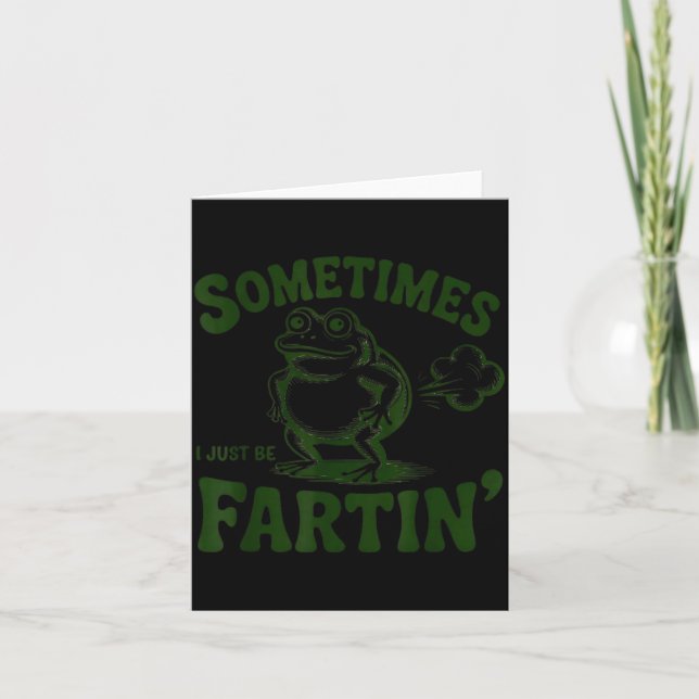 Sometimes I Just Be Farting Frog  Karte (Vorderseite)