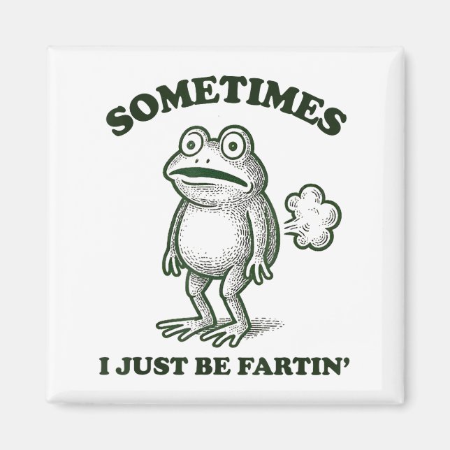 Sometimes I Just Be Farting Funny Frog  Magnet (Vorne)