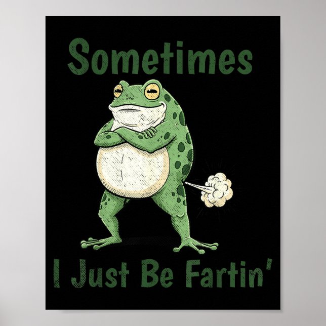 Sometimes I Just Be Farting Funny Frog Meme Funny  Poster (Vorne)