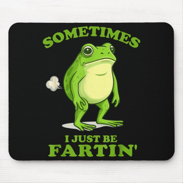 Sometimes I Just Be Farting Funny Frog  Mousepad (Vorne)