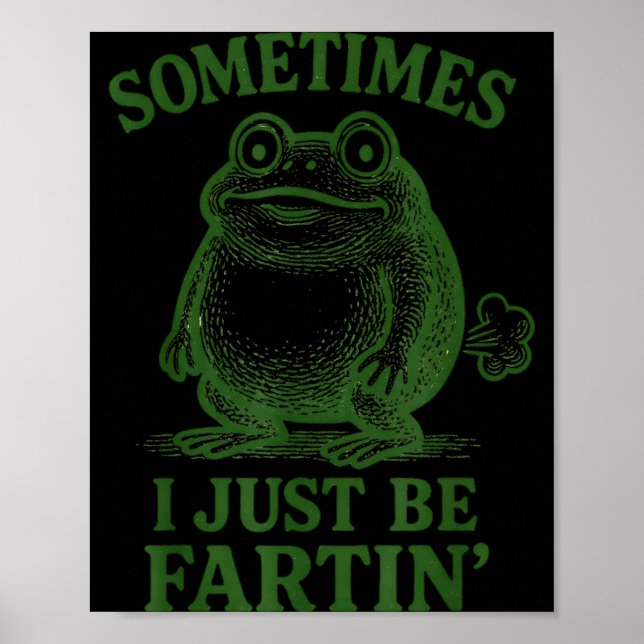 Sometimes I Just Be Farting Funny Frog  Poster (Vorne)
