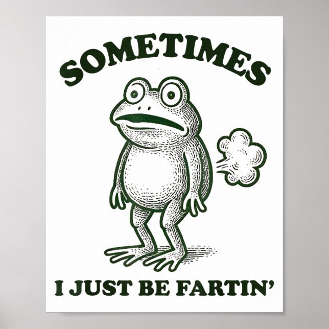 Sometimes I Just Be Farting Funny Frog  Poster (Vorne)