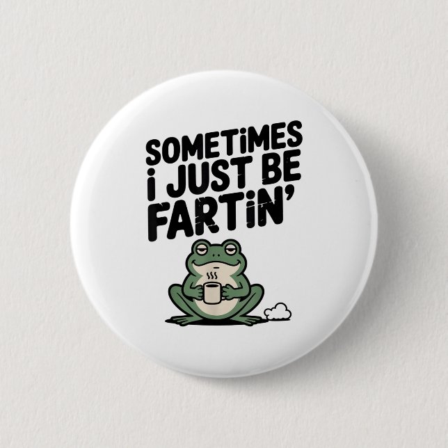 Sometimes I Just Be Farting Funny Meme Silly Frog  Button (Vorderseite)