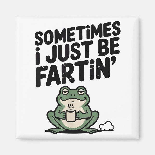 Sometimes I Just Be Farting Funny Meme Silly Frog  Magnet (Vorne)