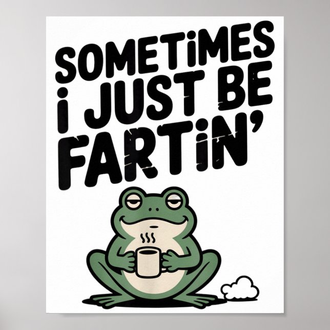 Sometimes I Just Be Farting Funny Meme Silly Frog  Poster (Vorne)