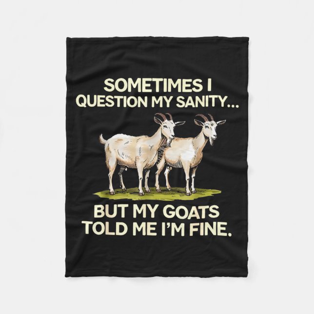 Sometimes I Question My Sanity But My Goats Told M Fleecedecke (Vorderseite)