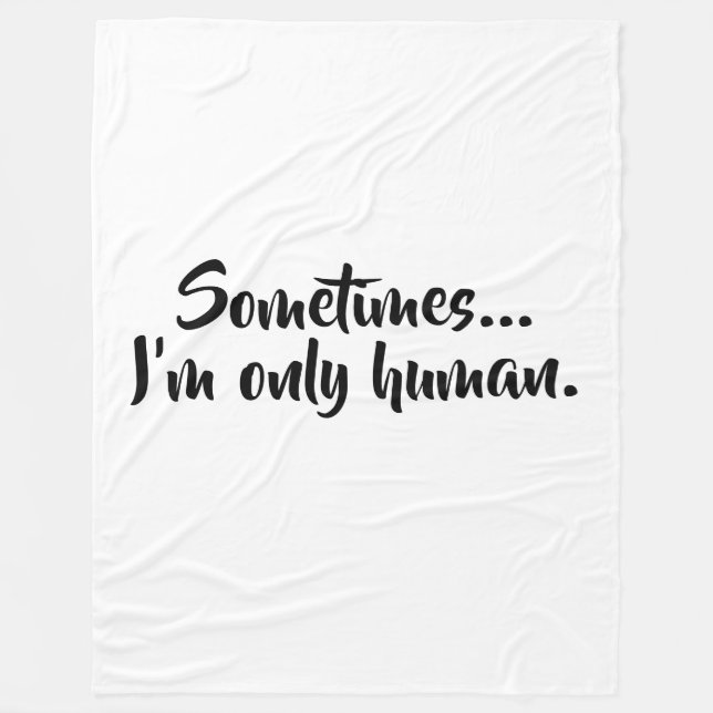 Sometimes...I'm only human. Fleecedecke (Vorderseite)