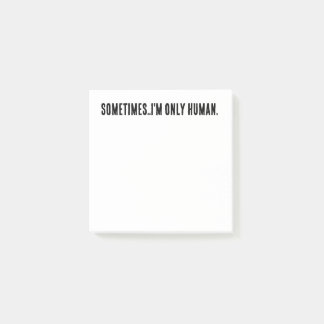 Sometimes..I'm only human post it notes Post-it Klebezettel