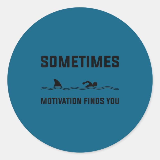 Sometimes Motivation Finds You Swimming Shark Moti Runder Aufkleber (Vorderseite)