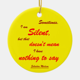Sometimes Silent Keramik Ornament