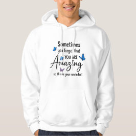 Sometimes You Forget You Are Amazing Hoodie