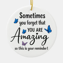 Sometimes You Forget You Are Amazing