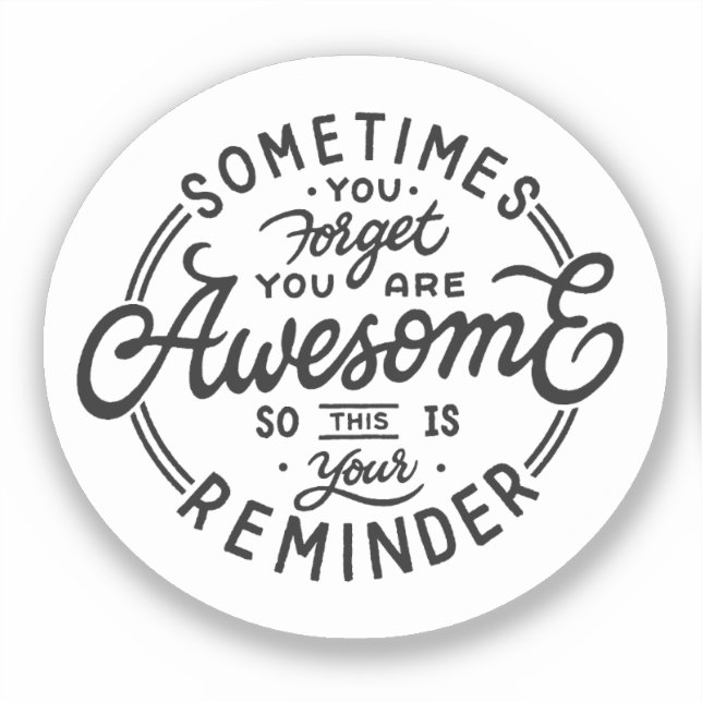 Sometimes You Forget You're Awesome Aufkleber (Vorderseite)