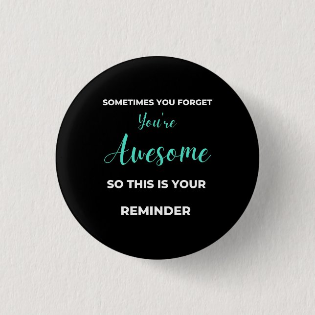 Sometimes You Forget You're Awesome Button (Vorderseite)