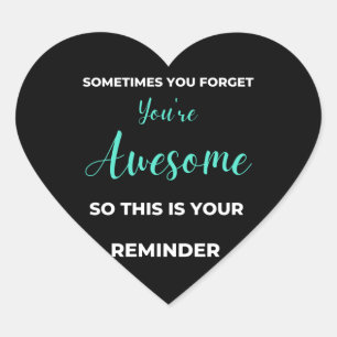 Sometimes You Forget You're Awesome Herz-Aufkleber