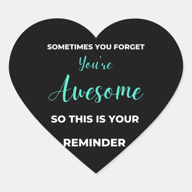 Sometimes You Forget You're Awesome Herz-Aufkleber (Vorderseite)