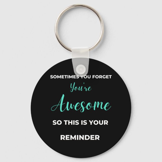Sometimes You Forget You're Awesome Schlüsselanhänger (Vorderseite)