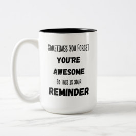 Sometimes You Forget You're Awesome Zweifarbige Tasse