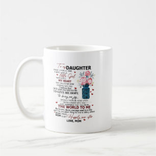 Sondergeschenk für Ihre Tochter an meine Tochter Kaffeetasse