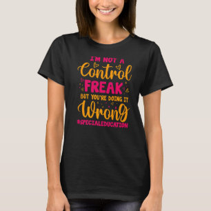 Sonderpädagogik Leben ICH BIN KEIN KONTROLLFREAK A T-Shirt