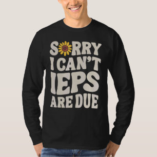 Sonderschullehrer IEP Entschuldigung Ich kann kein T-Shirt