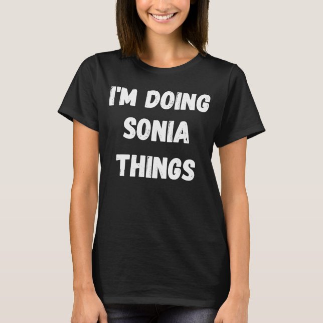 Sonia I'm Do Sonia Dinge T-Shirt (Vorderseite)