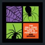 Sonnenangst vor Spider Arachnophobie Halloween Poster<br><div class="desc">Das Einzige, was wir fürchten müssen, ist die Angst selbst und die Spaltung der Arachnophobie. Hübsches Halloween-Design, wenn man Trick oder Treat geht. Diese gruselige und freakige Merchandise eignet sich hervorragend für ein lustiges Halloween-Party mit beängstigendem Gespür oder Horror Motiv. Gehen Sie gut mit Ihrer Halloween-Dekoration von Kürbislaterne Kürbis, Geist,...</div>
