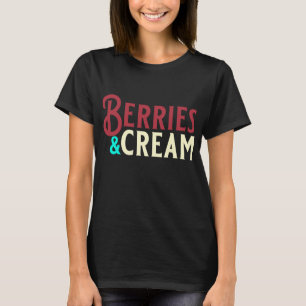 Sonnenbeeren und Creme- und Fruchtliebhaber T-Shirt