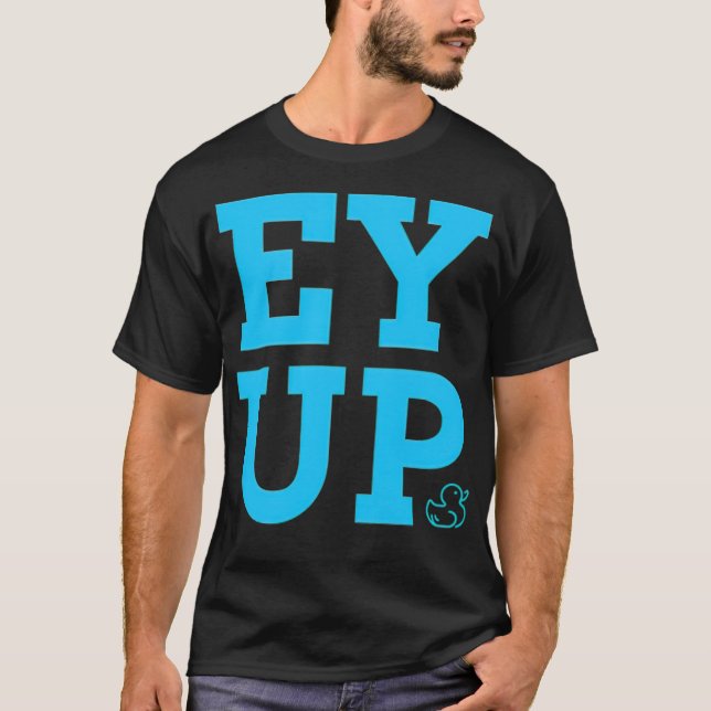 Sonnenblauer Text Ey up duck, YORKSHIRE REDEWENDUN T-Shirt (Vorderseite)
