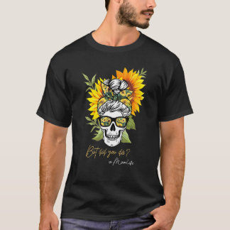 Sonnenblume, aber hast du mit Bandana Skull Die? T-Shirt